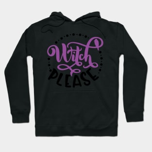 Witch Please Funny Halloween October Theme Design Hoodie